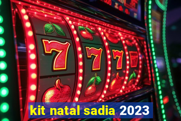 kit natal sadia 2023